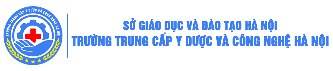 TRƯỜNG TRUNG CẤP Y DƯỢC VÀ CÔNG NGHỆ HÀ NỘI