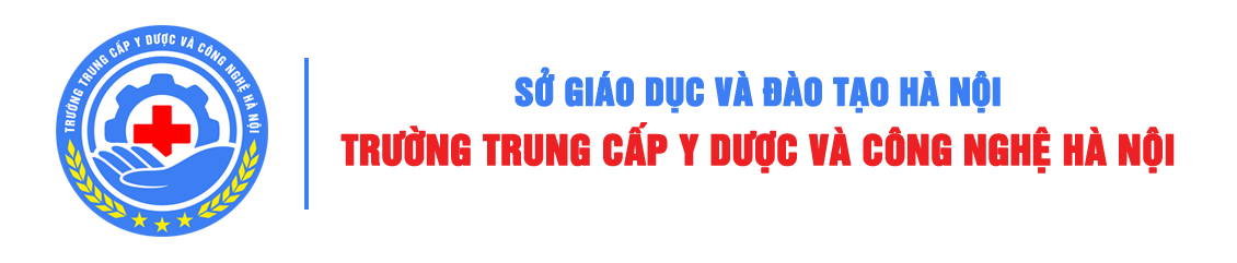 TRƯỜNG TRUNG CẤP Y DƯỢC VÀ CÔNG NGHỆ HÀ NỘI